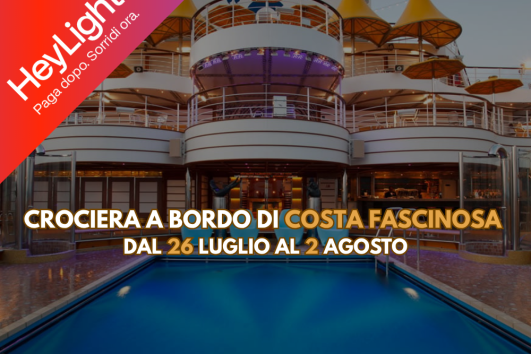 Crociera a bordo di Costa Fascinosa dal 26 Luglio al 2 Agosto