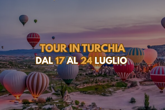 Tour in Turchia dal 17 al 24 Luglio