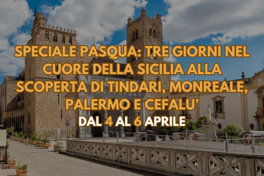 Speciale Pasqua a Tindari, Monreale, Palermo e Cefal&ugrave; dal 4 al 6 Aprile