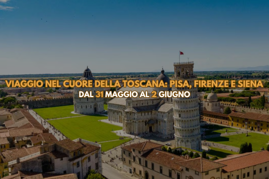 Viaggio nel cuore della Toscana: Pisa, Firenze e Siena dal 31 Maggio al 2 Giugno