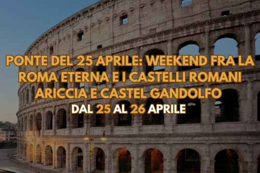 Ponte del 25 Aprile fra Roma e i Castelli Romani dal 25 al 26 Aprile