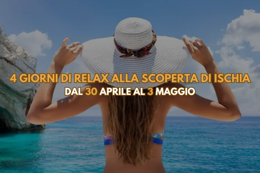 4 giorni di relax alla scoperta di Ischia dal 30 Aprile al 3 Maggio