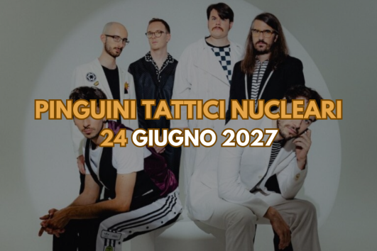Pinguini Tattici Nucleari 24 Giugno 2027