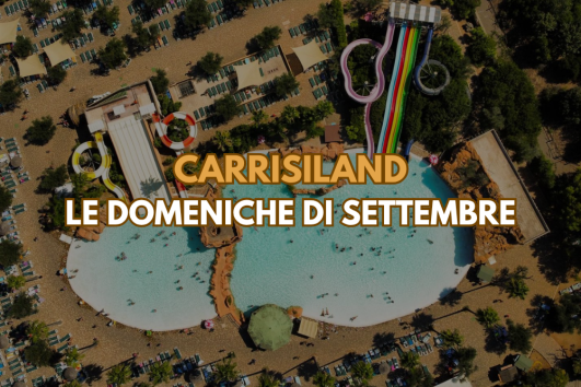 Carrisiland tutte le Domeniche di Settembre