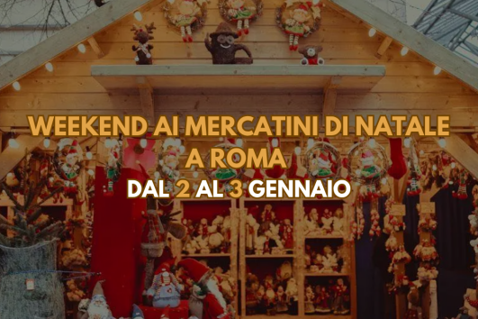 Weekend ai mercatini di Natale a Roma dal 2 al 3 Gennaio 2027