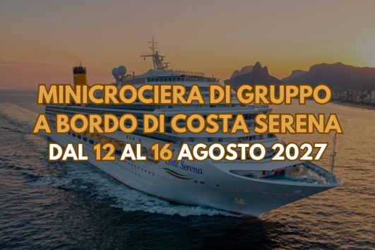 Minicrociera di gruppo a bordo di Costa Serena dal 12 al 16 Settembre 2027